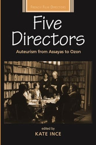 Five Directors (Auteurism from Assayas to Ozon) by Kate Ince, 9780719086410