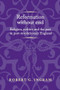 Reformation without end (Religion, politics and the past in post-revolutionary England) by Robert G. Ingram, 9781526143570