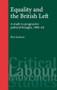 Equality and the British Left (A study in progressive political thought, 1900-64) by Ben Jackson, 9780719073076