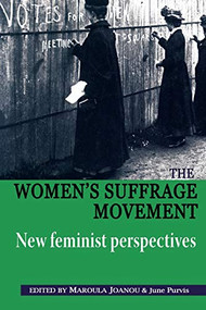 The Women's Suffrage movement (*New feminist perspectives*) by Maroula Joannou, June Purvis, 9780719080456
