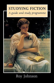 Studying fiction (A guide and study programme) by Roy Johnson, 9780719033971