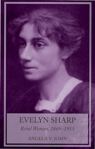 Evelyn Sharp (Rebel Woman, 1869-1955) by Angela John, 9780719080159