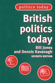 British politics today (7th edition) by Bill Jones, Dennis Kavanagh, 9780719065095