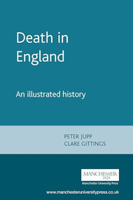 Death in England (An illustrated history) by Peter Jupp, Clare Gittings, 9780719058110