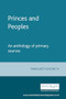 Princes and Peoples (France and the British Isles 1620-1714 - an anthology of primary sources) by Margaret Kekewich, 9780719045738