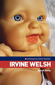 Irvine Welsh by Aaron Kelly, 9780719066511
