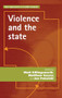 Violence and the state by Matt Killingsworth, Matthew Sussex, Jan Pakulski, 9781526133762