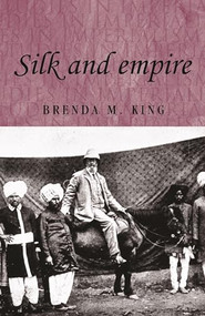 Silk and empire by Brenda King, 9780719067013