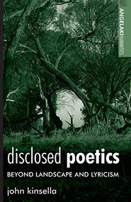 Disclosed poetics (Beyond landscape and lyricism) by John Kinsella, 9780719095603