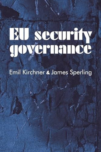 EU security governance by Emil Kirchner, James Sperling, 9780719074691