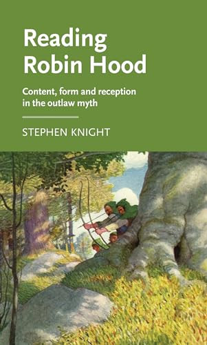 Reading Robin Hood (Content, form and reception in the outlaw myth) by Stephen Knight, 9781526123770