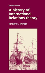 A history of International Relations theory (Second edition) by Torbjorn Knutsen, 9780719049309
