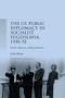 US public diplomacy in socialist Yugoslavia, 1950-70 (Soft culture, cold partners) by Carla Konta, 9781526182432
