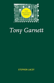Tony Garnett by Stephen Lacey, 9780719066290
