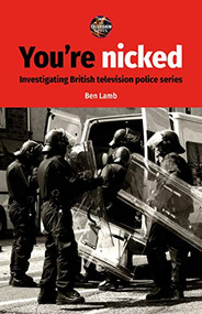 You're nicked (Investigating British television police series) by Ben Lamb, 9781526171955
