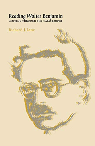 Reading Walter Benjamin (Writing through the catastrophe) by Richard Lane, 9780719064371