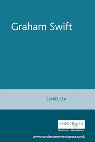 Graham Swift by Daniel Lea, 9780719068379