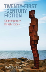 Twenty-first-century fiction (Contemporary British voices) by Daniel Lea, 9781526139573