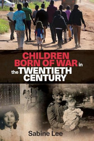 Children born of war in the twentieth century by Sabine Lee, 9781526104595