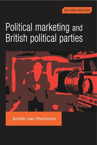 Political marketing and British political parties (2nd Edition) by Jennifer Lees-Marshment, 9780719077197