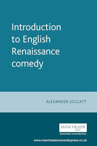 Introduction to English Renaissance comedy by Alexander Leggatt, 9780719049651
