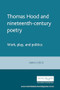 Thomas Hood and nineteenth-century poetry (Work, play, and politics) by Sara Lodge, 9780719087875