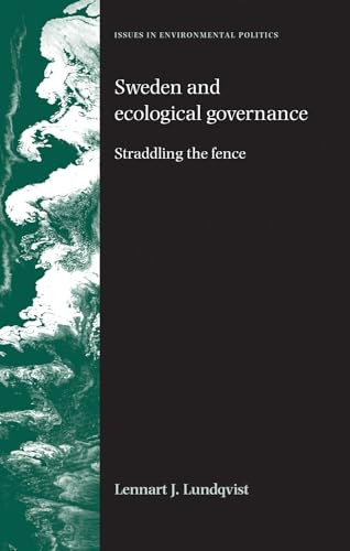 Sweden and ecological governance (Straddling the fence) by Lennart Lundqvist, 9780719069031