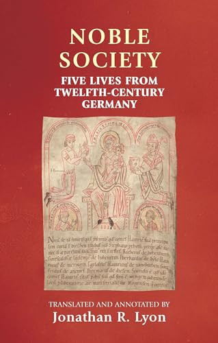 Noble society (Five lives from twelfth-century Germany) by Jonathan R. Lyon, 9780719091032