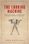 The looking machine (Essays on cinema, anthropology and documentary filmmaking) by David MacDougall, 9781526134110