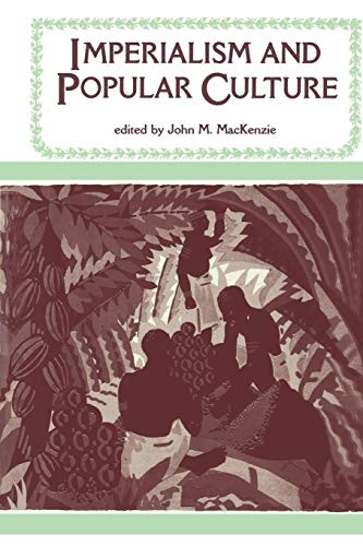 Imperialism and Popular Culture by John M. MacKenzie, 9780719018688