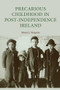 Precarious childhood in post-independence Ireland by Moira Maguire, 9780719087745
