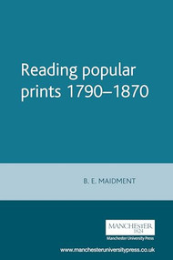 Reading popular prints 1790-1870 by Brian Maidment, 9780719033711