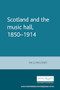 Scotland and the music hall, 1850-1914 by Paul Maloney, 9780719061479