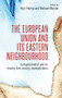 The European Union and its eastern neighbourhood (Europeanisation and its twenty-first-century contradictions) by Mike Mannin, Paul Flenley, 9781526109101
