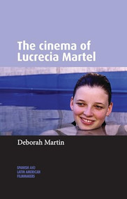 The cinema of Lucrecia Martel by Deborah Martin, 9781526139429