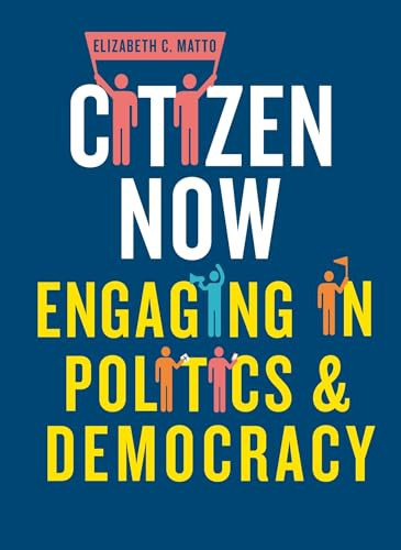 Citizen now (Engaging in politics and democracy) by Elizabeth C. Matto, 9781526105684