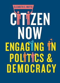 Citizen now (Engaging in politics and democracy) by Elizabeth C. Matto, 9781526105684