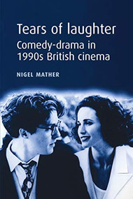 Tears of laughter (Comedy-drama in 1990s British cinema) by Nigel Mather, 9780719070778