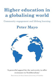 Higher education in a globalising world (Community engagement and lifelong learning) by Peter Mayo, 9781526160591