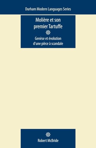 Molière et Son Premier Tartuffe (Genèse et évolution d'une pièce à scandale) by Robert McBride, 9780719085840