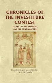Chronicles of the Investiture Contest (Frutolf of Michelsberg and his continuators) by T. J. H. McCarthy, 9780719084706