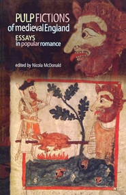 Pulp fictions of medieval England (Essays in popular romance) by Nicola McDonald, 9780719063190
