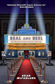 Real and Reel (The education of a film critic) by Brian McFarlane, 9780719085956