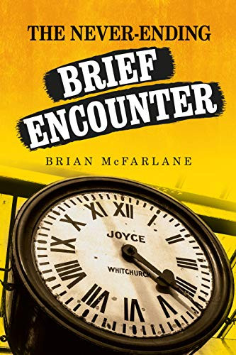 The never-ending <i>Brief Encounter</i> by Brian McFarlane, 9781526124401