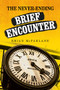 The never-ending <i>Brief Encounter</i> by Brian McFarlane, 9781526124401