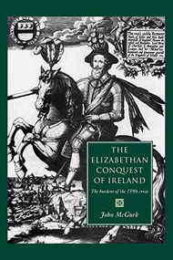 The Elizabethan conquest of Ireland (The 1590s crisis) by John McGurk, 9780719080517