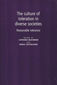 The culture of toleration in diverse societies (Reasonable tolerance) by Catriona McKinnon, Dario Castiglione, 9780719080623