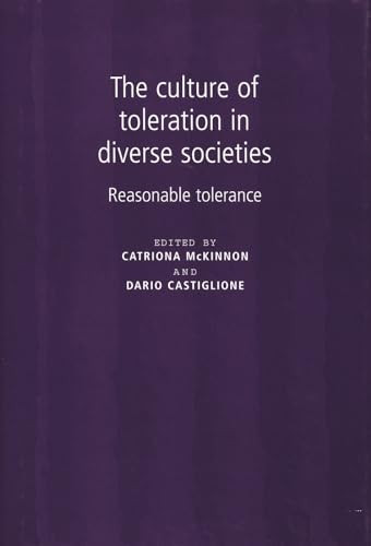 The culture of toleration in diverse societies (Reasonable tolerance) by Catriona McKinnon, Dario Castiglione, 9780719080623