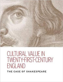 Cultural value in twenty-first-century England (The case of Shakespeare) by Kate McLuskie, Kate Rumbold, 9781526116901