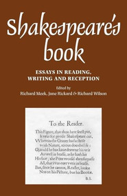 Shakespeare's book (Essays in reading, writing and reception) by Richard Meek, Jane Rickard, Richard Wilson, 9780719085611